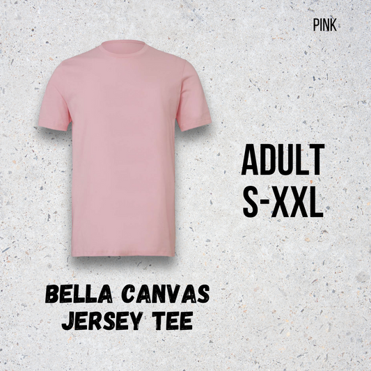 MTO Adult - Pink -  Bella Canvas Jersey Tee